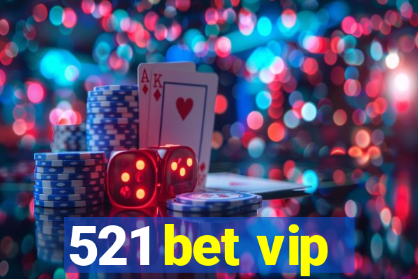 521 bet vip